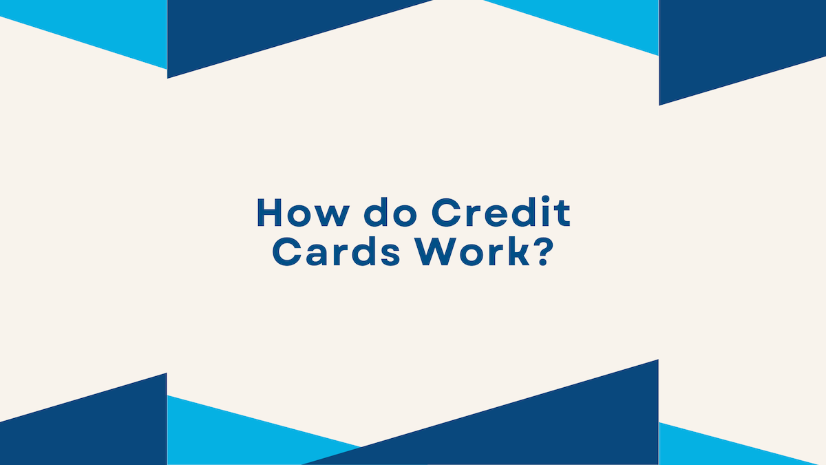 How do Credit Cards Work